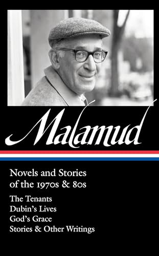 Bernard Malamud: Novels and Stories of the 1970s & 80s (LOA #367): The Tenants / Dubin's Lives / God's Grace / Stories & Other Writings (Library of America)