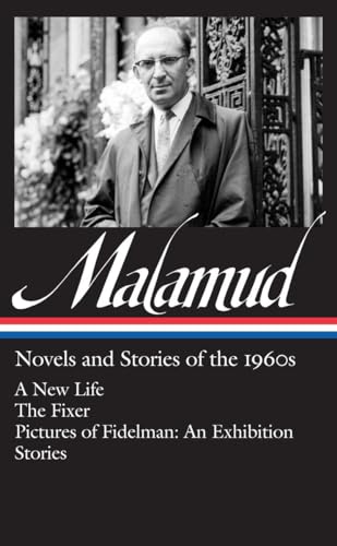 Bernard Malamud: Novels & Stories of the 1960s (LOA #249): A New Life / The Fixer / Pictures of Fidelman: An Exhibition / stories (Library of America Bernard Malamud Edition, Band 2)