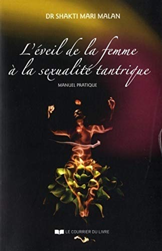 L'éveil de la femme à la sexualité tantrique: Manuel pratique