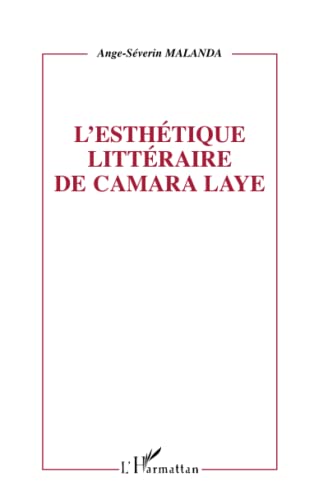 L'ESTHETIQUE LITTERAIRE DE CAMARA LAYE von L'HARMATTAN