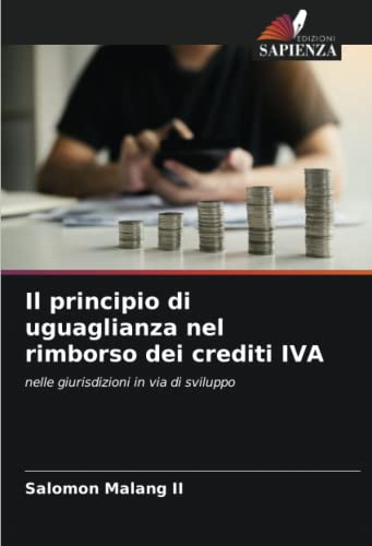 Il principio di uguaglianza nel rimborso dei crediti IVA: nelle giurisdizioni in via di sviluppo von Edizioni Sapienza