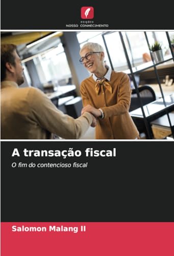 A transação fiscal: O fim do contencioso fiscal