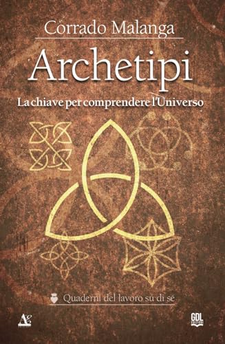 Archetipi. La chiave per comprendere l'Universo (I quaderni del lavoro su di sé) von GDL