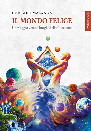 Il mondo felice. Un viaggio verso i luoghi della coscienza (Lanterne) von LANTERNE