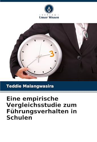 Eine empirische Vergleichsstudie zum Führungsverhalten in Schulen: DE von Verlag Unser Wissen