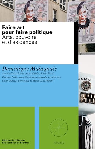 FAIRE ART POUR FAIRE POLITIQUE. ARTS, POUVOIRS ET DISSIDENCES von MSH PARIS