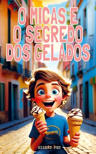 O Micas e o Segredo dos Gelados von Silent Pen