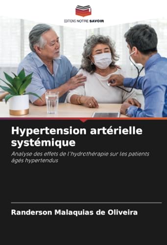 Hypertension artérielle systémique: Analyse des effets de l'hydrothérapie sur les patients âgés hypertendus von Editions Notre Savoir