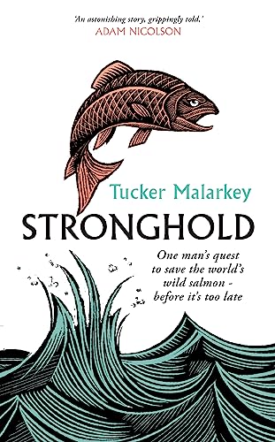 Stronghold: One man's quest to save the world's wild salmon - before it's too late von Short Books