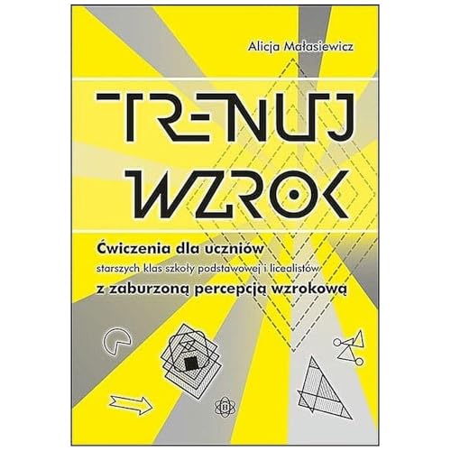 Trenuj wzrok: Ćwiczenia dla uczniów starszych klas szkoły podstawowej i licealistów z zaburzoną percepcją wzrokową von Harmonia