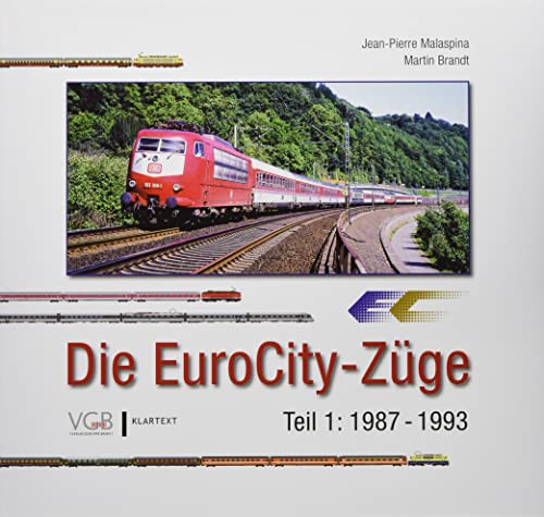 Eisenbahngeschichte: Die EuroCity-Züge. Europäische Legenden. Teil 1: 1987-1993.: Europäische Zuglegenden