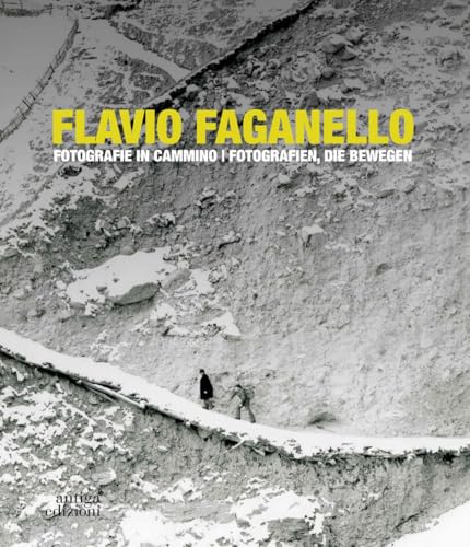 Flavio Faganello. Fotografie in cammino. Ediz. illustrata von Antiga Edizioni