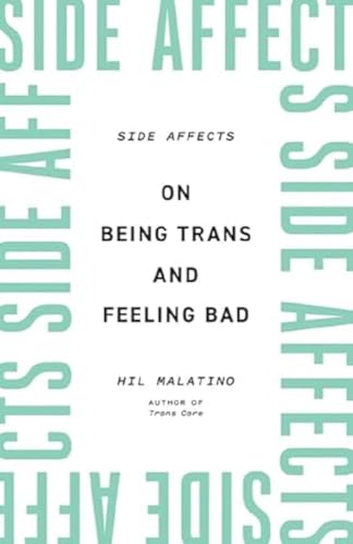 Side Affects: On Being Trans and Feeling Bad