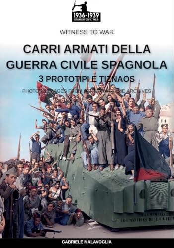 Carri armati della guerra civile spagnola - Vol. 3: Prototipi e "tiznaos" von Luca Cristini Editore (Soldiershop)