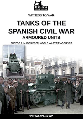Tanks of the Spanish Civil War (Witness to War, Band 38) von Luca Cristini Editore (Soldiershop)
