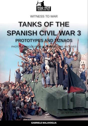 Tanks of the Spanish Civil War – Vol. 3: Prototypes and "tiznaos" von Luca Cristini Editore (Soldiershop)