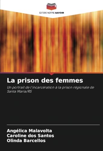 La prison des femmes: Un portrait de l'incarcération à la prison régionale de Santa Maria/RS La prison des femmes: Un portrait de l'incarcération à la prison régionale de Santa Maria/RS