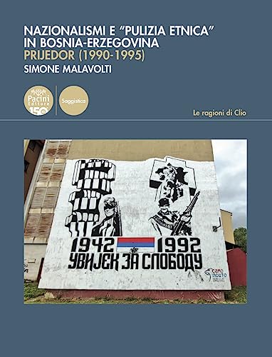 Nazionalismi e «pulizia etnica» in Bosnia-Erzegovina. Prijedor (1990-1995) (Le ragioni di Clio) von Pacini Editore