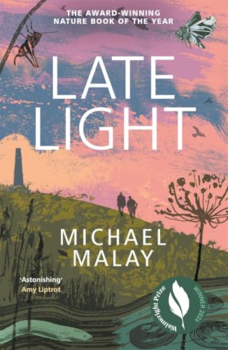 Late Light: WINNER OF THE 2024 WAINWRIGHT PRIZE FOR NATURE WRITING von Bonnier Books UK