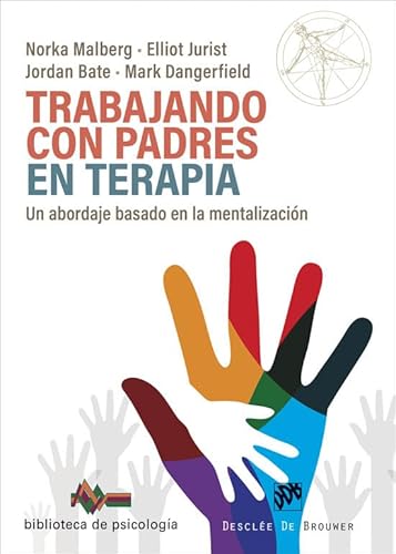 Trabajando con padres en terapia. Un abordaje basado en la mentalización (Biblioteca de Psicología, Band 275)