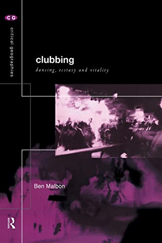 Clubbing: Dancing, Ecstasy, Vitality: Dancing, Ecstay and Vitality (Critical Geographies) von Routledge