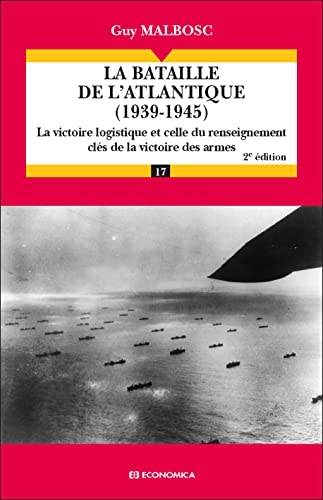La bataille de l'Atlantique (1939-1945) - La victoire logistique et celle du renseignement clés de la victoire des armes - Campagnes & Stratégies von ECONOMICA
