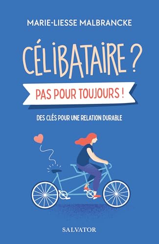 Célibataire ? Pas pour toujours !: Des clés pour une relation durable Célibataire ? Pas pour toujours !: Des clés pour une relation durable von Salvator