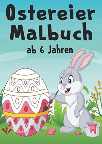 Ostereier Malbuch ab 6 Jahren: Kreativität fördern und die Vorstellungskraft anregen. Viele zauberhafte Mandalas zum Ausmalen. Das perfekte Geschenk für Mädchen und Jungen an Ostern. von Kreativbedruckung