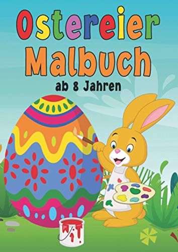 Ostereier Malbuch ab 8 Jahren: Ein perfektes Ostergeschenk für Mädchen und Jungen, um der Kreativität freien Raum zu lassen – Oster Ausmalbuch für Kinder. von Kreativbedruckung