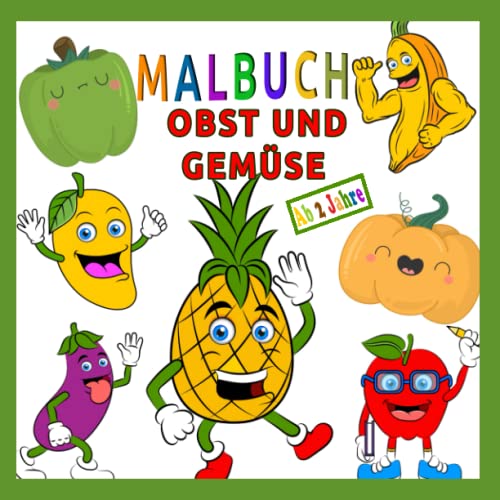 Malbuch Obst und Gemüse: Malbuch für Kinder 2 Jahre | Perfekt zum Lernen und Malen erster Früchte und Gemüsesorten | Malbuch für Kinder Ab 2 Jahre | Geschenke für Kinder