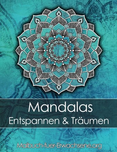 Malbuch für Erwachsene: Mandalas zum Entspannen und Träumen + BONUS 60 kostenlose Malvorlagen zum Ausmalen (PDF zum Ausdrucken) von CreateSpace Independent Publishing Platform