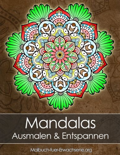 Mandala Malbuch für Erwachsene: Mandalas zum Entspannen (Stressabbau) + BONUS 60 kostenlose Malvorlagen zum Ausmalen (PDF zum Ausdrucken) von CreateSpace Independent Publishing Platform