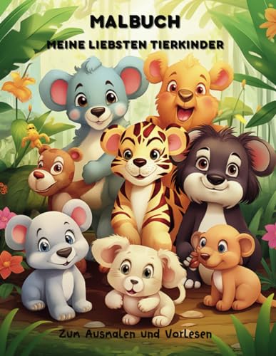 Meine liebsten Tierkinder, Malbuch für Kinder zwischen 4 und 8 Jahren, 56 niedliche Tierkinder zum Ausmalen und einer kleinen Geschichte, für kleine Künstler mit Kreativität und Fantasie Meine liebsten Tierkinder, Malbuch für Kinder zwischen 4 und 8 Jahren, 56 niedliche Tierkinder zum Ausmalen und einer kleinen Geschichte, für kleine Künstler mit Kreativität und Fantasie