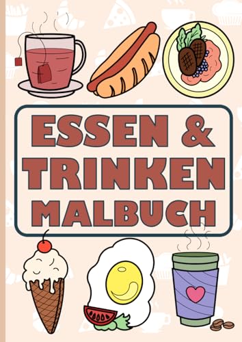 Essen und Trinken Malbuch: DIN A4 Format mit tollen Motiven für Kinder und Erwachsene von Independently published