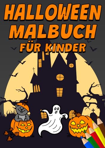 Halloween Malbuch für Kinder: DIN A4 Format mit tollen Halloween Motiven für Kinder zum Ausmalen, wie Kürbisse, Geistern, Vampiren, Hexen und vieles mehr! von Independently published