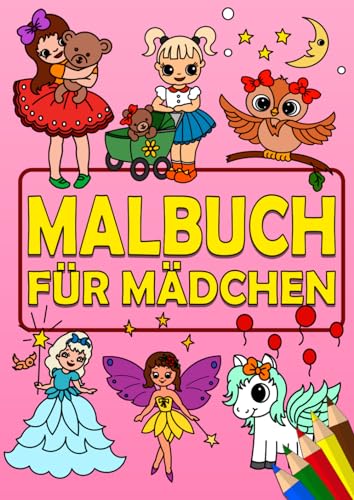 Malbuch für Mädchen: DIN A4 Format mit tollen Bildern zum ausmalen - Ausmalbuch mit Prinzessinnen, Feen, Pferden, Einhörner und vieles mehr