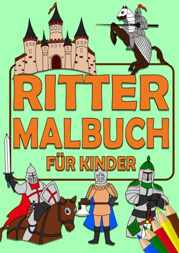 Ritter Malbuch für Kinder: DIN A4 Format mit tollen Bildern zum ausmalen - Ausmalbuch mit Rittern, Burgen im Mittelalter und vieles mehr von Independently published