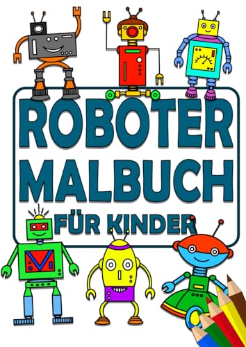 Roboter Malbuch für Kinder: DIN A4 Format mit tollen Bildern zum ausmalen - Ausmalbuch mit Robotern von Independently published