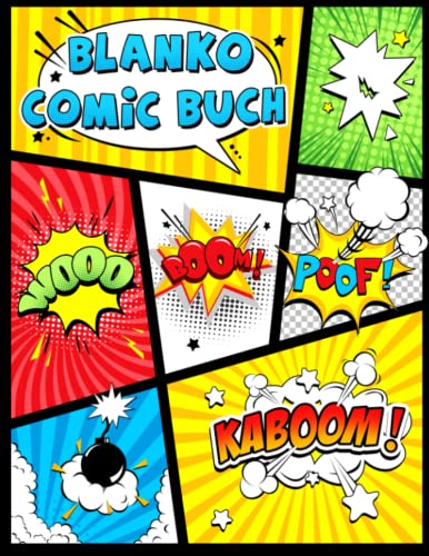 Blanko Comic Buch: 120 Seiten mit Originalvorlagen, um großartige Geschichten zu erstellen. Für Kinder und Erwachsene Blanko Comic Buch: 120 Seiten mit Originalvorlagen, um großartige Geschichten zu erstellen. Für Kinder und Erwachsene