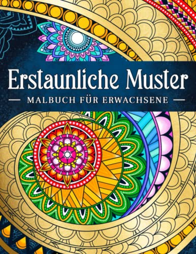 Erstaunliche Muster: Entspannende Muster zum Färben im Mandala-Stil. Malbuch für Erwachsene Erstaunliche Muster: Entspannende Muster zum Färben im Mandala-Stil. Malbuch für Erwachsene