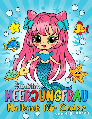 Glückliche Meerjungfrau: Malbuch für Kinder Von 4-8 Jahren Glückliche Meerjungfrau: Malbuch für Kinder Von 4-8 Jahren von Independently published