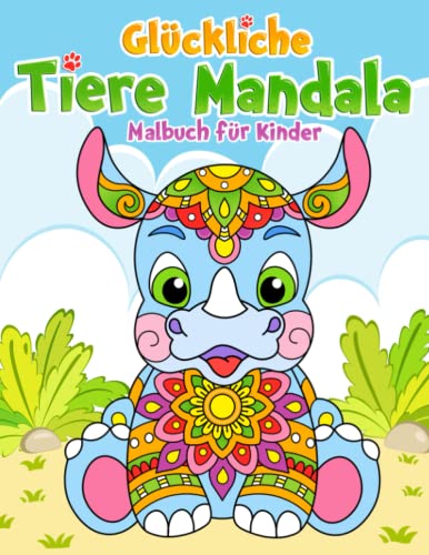 Glückliche Tiere Mandala Malbuch für Kinder: Lustige und kreative Ausmalbilder für Mädchen und Jungen ab 4 Jahren Glückliche Tiere Mandala Malbuch für Kinder: Lustige und kreative Ausmalbilder für Mädchen und Jungen ab 4 Jahren