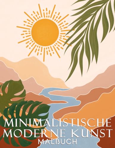 Minimalistische moderne Kunst: Boho Decor Entspannendes Malbuch für Erwachsene. Kreative, stressabbauende Motive zum Ausmalen. Minimalistische moderne Kunst: Boho Decor Entspannendes Malbuch für Erwachsene. Kreative, stressabbauende Motive zum Ausmalen.