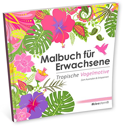 Malbuch für Erwachsene: Tropische Vogelmotive zum Ausmalen & Entspannen (Kleestern®, Quadratisch, 40 Motive)