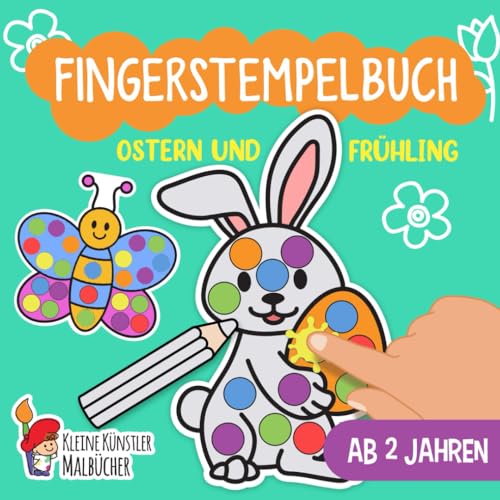 Fingerstempelbuch Ab 2 Jahren: Ostern und Frühling - Fingerstempeln, Malen und Basteln! - Das große Fingerstempel Buch für Kinder - Bastelbuch für Jungen und Mädchen - Fingerfarben Stempelbuch Ab 2 Fingerstempelbuch Ab 2 Jahren: Ostern und Frühling - Fingerstempeln, Malen und Basteln! - Das große Fingerstempel Buch für Kinder - Bastelbuch für Jungen und Mädchen - Fingerfarben Stempelbuch Ab 2 von Independently published