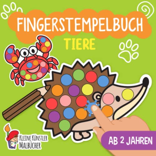 Fingerstempelbuch Ab 2 Jahren: Tiere - Fingerstempeln, Malen und Basteln! - Das große Fingerstempel Buch für Kinder - Bastelbuch für Jungen und Mädchen - Fingerfarben Stempelbuch Ab 2 von Independently published