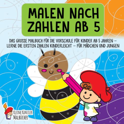 Malen nach Zahlen ab 5: Das große Malbuch für die Vorschule für Kinder ab 5 Jahren - Lerne die ersten Zahlen kinderleicht - Für Mädchen und Jungen Malen nach Zahlen ab 5: Das große Malbuch für die Vorschule für Kinder ab 5 Jahren - Lerne die ersten Zahlen kinderleicht - Für Mädchen und Jungen von Independently published
