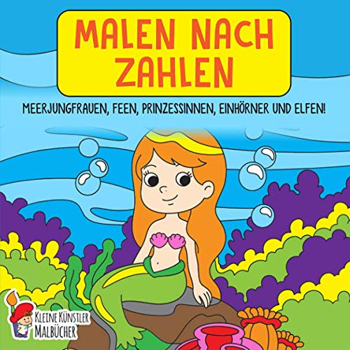 Malen nach Zahlen ab 7 Jahre: Meerjungfrauen, Feen, Prinzessinnen, Einhörner und Elfen! - Das große Malbuch für Kinder ab 7 Jahren Malen nach Zahlen ab 7 Jahre: Meerjungfrauen, Feen, Prinzessinnen, Einhörner und Elfen! - Das große Malbuch für Kinder ab 7 Jahren