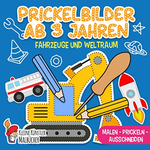 Prickelbilder Ab 3 Jahren: Fahrzeuge und Weltraum - Malen, Prickeln, Ausschneiden und Basteln! - Prickelblock für Jungen und Mädchen - Bastelbuch für Kinder ab 3 Prickelbilder Ab 3 Jahren: Fahrzeuge und Weltraum - Malen, Prickeln, Ausschneiden und Basteln! - Prickelblock für Jungen und Mädchen - Bastelbuch für Kinder ab 3 von Independently published