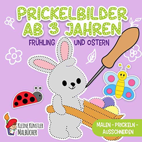 Prickelbilder Ab 3 Jahren: Frühling und Ostern - Malen, Prickeln, Ausschneiden und Basteln! - Prickelblock für Jungen und Mädchen - Bastelbuch für Kinder ab 3 Prickelbilder Ab 3 Jahren: Frühling und Ostern - Malen, Prickeln, Ausschneiden und Basteln! - Prickelblock für Jungen und Mädchen - Bastelbuch für Kinder ab 3 von Independently published